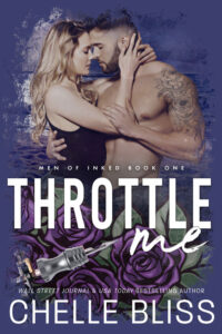 Throttle Me by USA Today bestselling author Chelle Bliss - Men of Inked Book 1 - featuring couple in romantic embrace